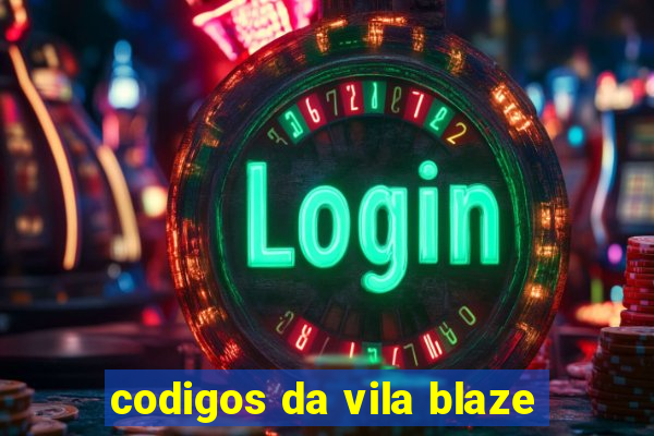 codigos da vila blaze